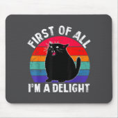 First Of All I'm A Delight Roaring Black Cat Funny マウスパッド (正面)