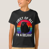 First Of All I'm A Delight Roaring Black Cat Funny Tシャツ (正面)
