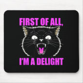 First Of All I'm A Delight Roaring Black Cat Quote マウスパッド (正面)