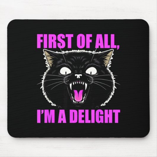 First Of All I'm A Delight Roaring Black Cat Quote マウスパッド (正面)