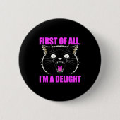 First Of All I'm A Delight Roaring Black Cat Quote 缶バッジ (正面)