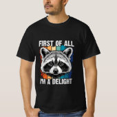 First Of All I'm A Delight Sarcastic Angry Opossum Tシャツ (正面)