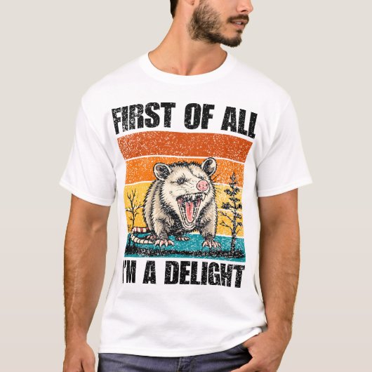 First Of All I'm A Delight Sarcastic Angry Opossum Tシャツ (正面)