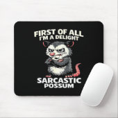 First of all i'm a delight sarcastic possum tee マウスパッド (マウス)