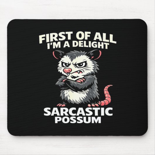 First of all i'm a delight sarcastic possum tee マウスパッド (正面)