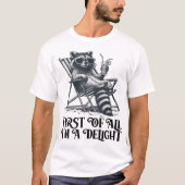 First Of All I'M A Delight Saying Sarcastic  Tシャツ (正面)
