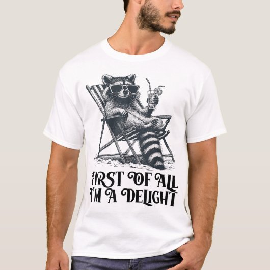 First Of All I'M A Delight Saying Sarcastic  Tシャツ (正面)
