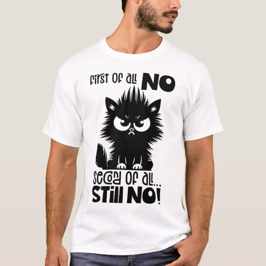 First Of All, No Funny Cat Lover Gift  Tシャツ (正面)