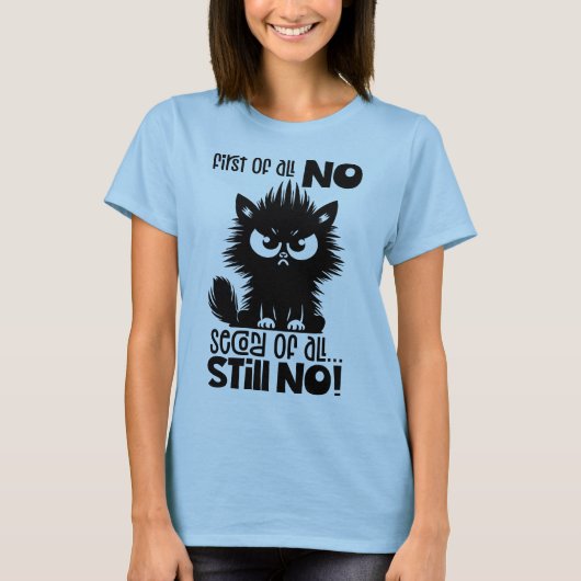 First Of All, No Funny Cat Lover Gift  Tシャツ (正面)