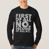 First Of All No  Stubborn People Attitude Tシャツ (正面)