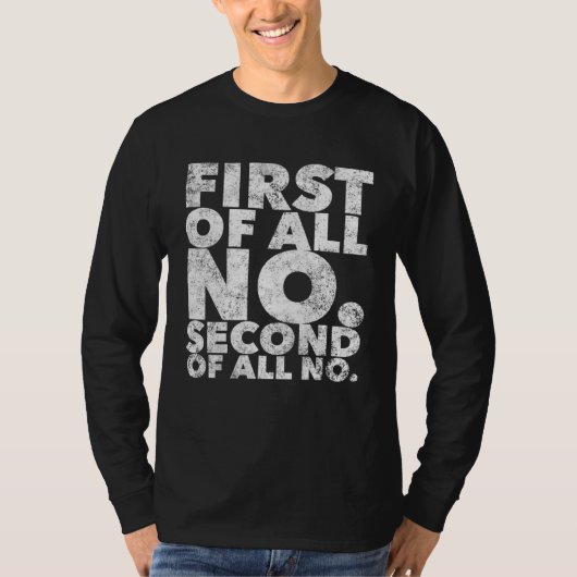 First Of All No  Stubborn People Attitude Tシャツ (正面)