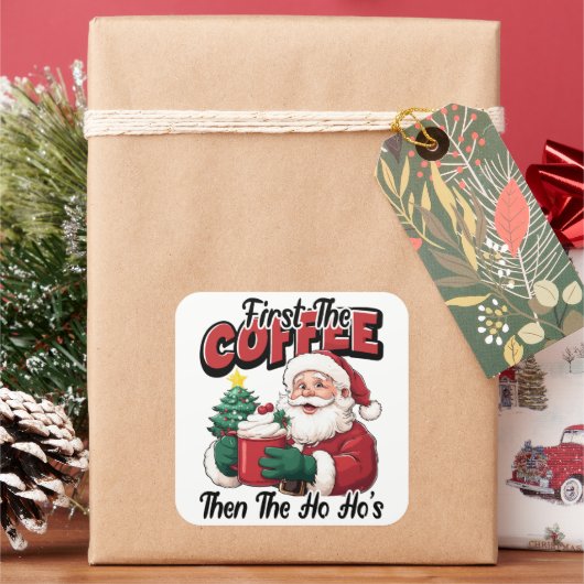 First The Coffee Then Ho Ho's Santa スクエアシール (クリスマス)