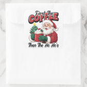 First The Coffee Then Ho Ho's Santa スクエアシール (バッグ)