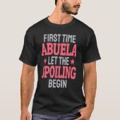 First Time Abuela Let The Spoiling Begin Tシャツ (正面)