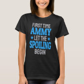 First Time Ammy Let The Spoiling Begin 1 Tシャツ (正面)