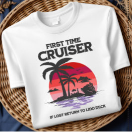 First Time Cruiser If Lost Return to Lido Deck  Tシャツ