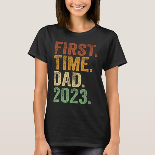 First Time Dad 2023 Dad To Be Father To Be Daddy Tシャツ (正面)