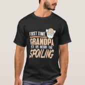 First Time Grandpa Let Us Begin The Spoiling Prese Tシャツ (正面)