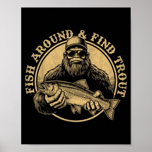 Fish Around And Find Trout Bigfoot Fishing Sasquat ポスター (正面)