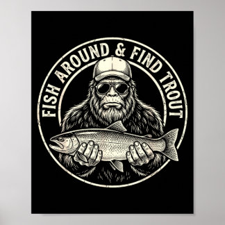 Fish around and find trout fishing bigfoot ポスター