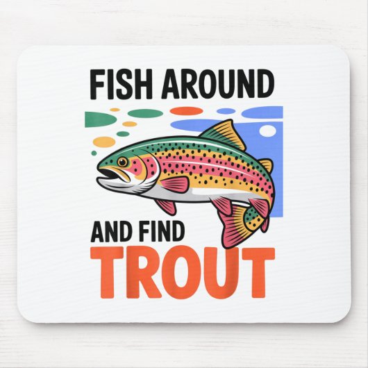 Fish Around And Find Trout Funny Cute Fishing Fish マウスパッド (正面)