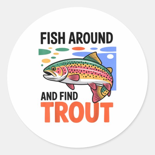 Fish Around And Find Trout Funny Cute Fishing Fish ラウンドシール (正面)