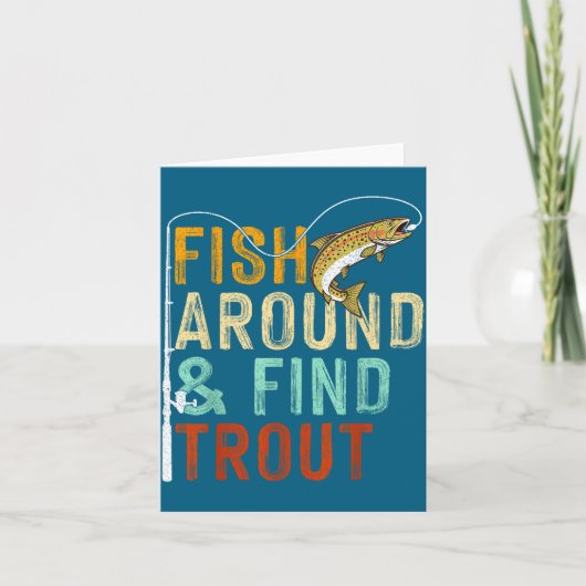 Fish Around And Find Trout Funny Fishing Fishermen カード (正面)