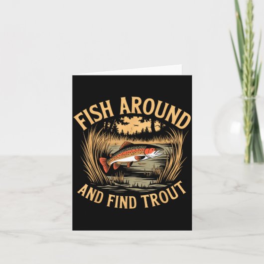Fish Around And Find Trout Funny Fishing Fishermen カード (正面)