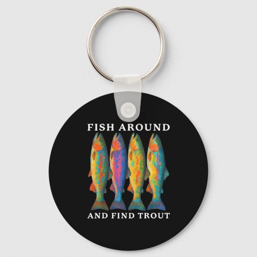 Fish Around And Find Trout Funny Fishing Fishermen キーホルダー (正面)