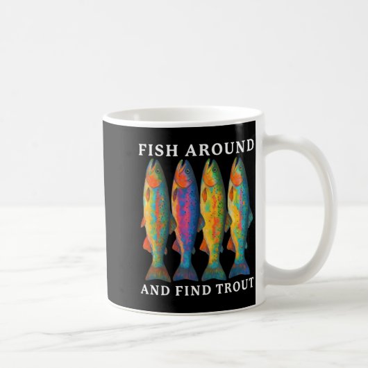 Fish Around And Find Trout Funny Fishing Fishermen コーヒーマグカップ (右)