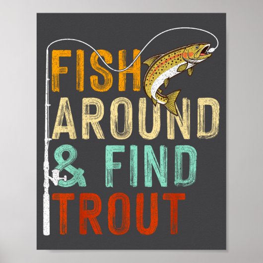 Fish Around And Find Trout Funny Fishing Fishermen ポスター (正面)