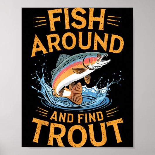 Fish Around And Find Trout Funny Fishing Fishermen ポスター (正面)