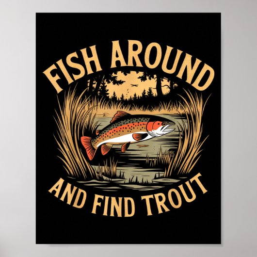 Fish Around And Find Trout Funny Fishing Fishermen ポスター (正面)