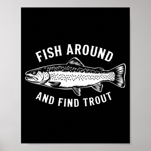 Fish Around And Find Trout Funny Fishing Fishermen ポスター (正面)