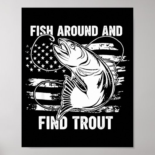 Fish Around And Find Trout Funny Fishing Fishermen ポスター (正面)