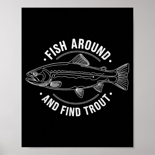 Fish Around And Find Trout Funny Fishing Fishermen ポスター (正面)