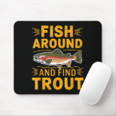 Fish Around And Find Trout Funny Fishing Fishermen マウスパッド (マウス)