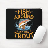 Fish Around And Find Trout Funny Fishing Fishermen マウスパッド (マウス)