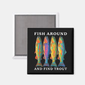 Fish Around And Find Trout Funny Fishing Fishermen マグネット (正面/裏面)
