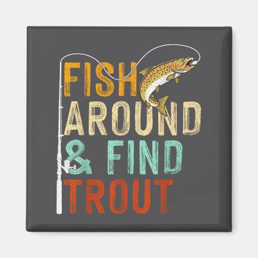 Fish Around And Find Trout Funny Fishing Fishermen マグネット (正面)