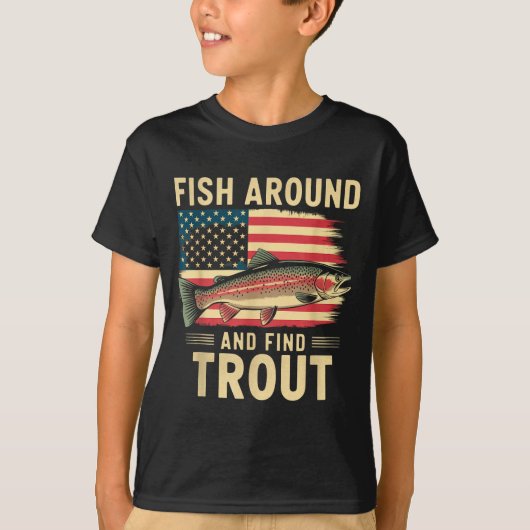Fish Around And Find Trout Funny Fishing Fishermen Tシャツ (正面)