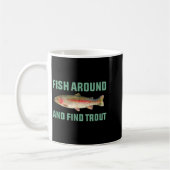 Fish Around And Find Trout Funny Fishing Pun コーヒーマグカップ (左)