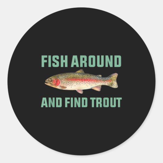 Fish Around And Find Trout Funny Fishing Pun  ラウンドシール (正面)