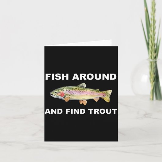 Fish Around And Find Trout Funny Fishing Shirt For カード (正面)