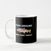 Fish Around And Find Trout Funny Fishing Shirt For コーヒーマグカップ (左)