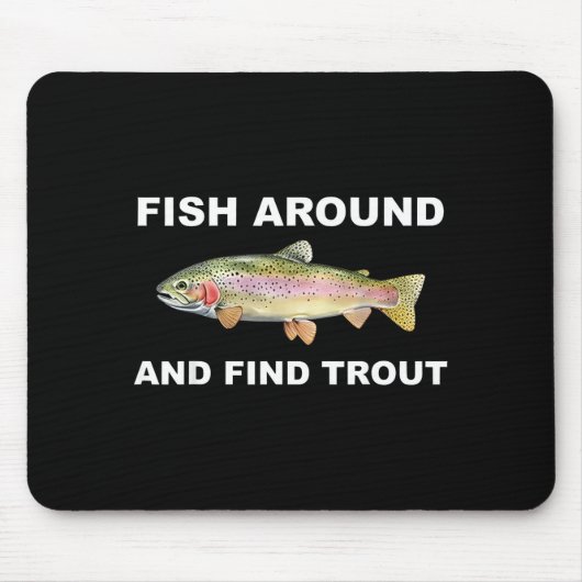 Fish Around And Find Trout Funny Fishing Shirt For マウスパッド (正面)