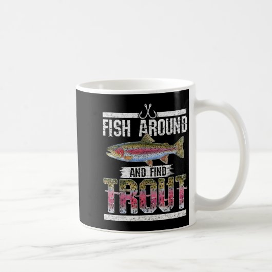 Fish Around And Find Trout Funny Quote For Fisherm コーヒーマグカップ (右)