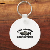 Fish Around Find Trout, Funny Fisherman Fishing Jo キーホルダー (正面)