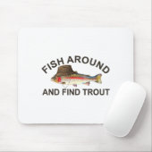 Fish Around Find Trout, Funny Fisherman Fishing Jo マウスパッド (マウス)