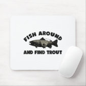 Fish Around Find Trout, Funny Fisherman Fishing Jo マウスパッド (マウス)